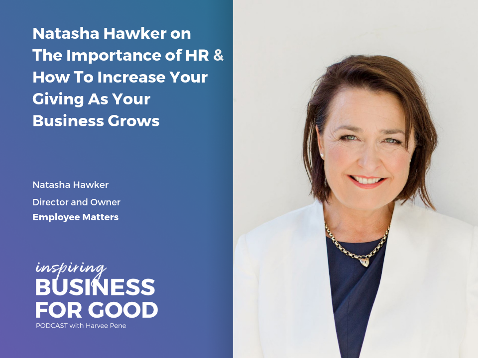 Natasha Hawker on The Importance of HR & How To Increase Your Giving As Your Business Grows