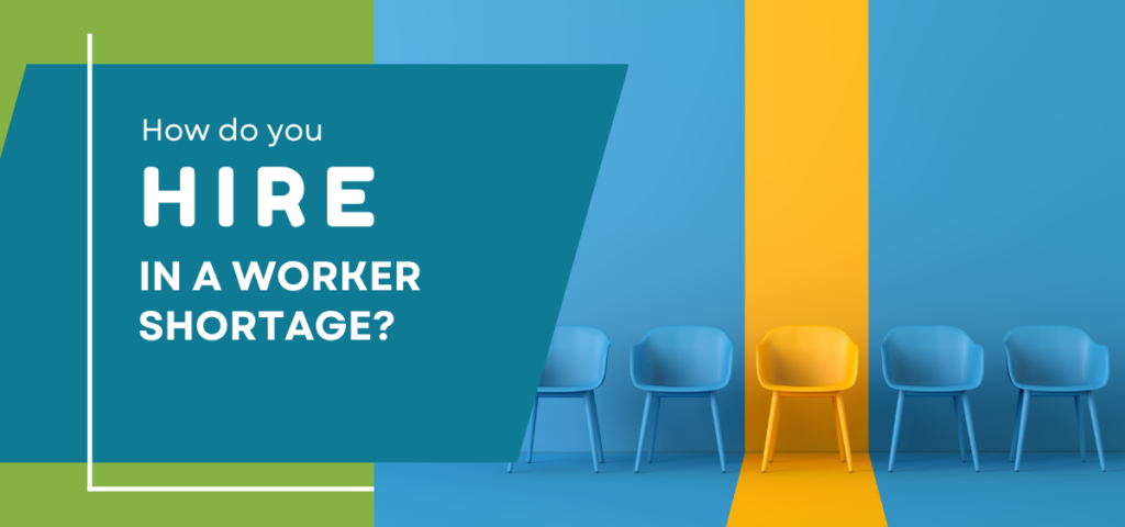 How do you hire in a worker shortage?
