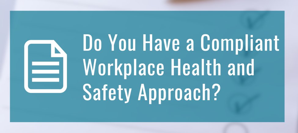 Do You Have a Compliant Workplace Health and Safety Approach