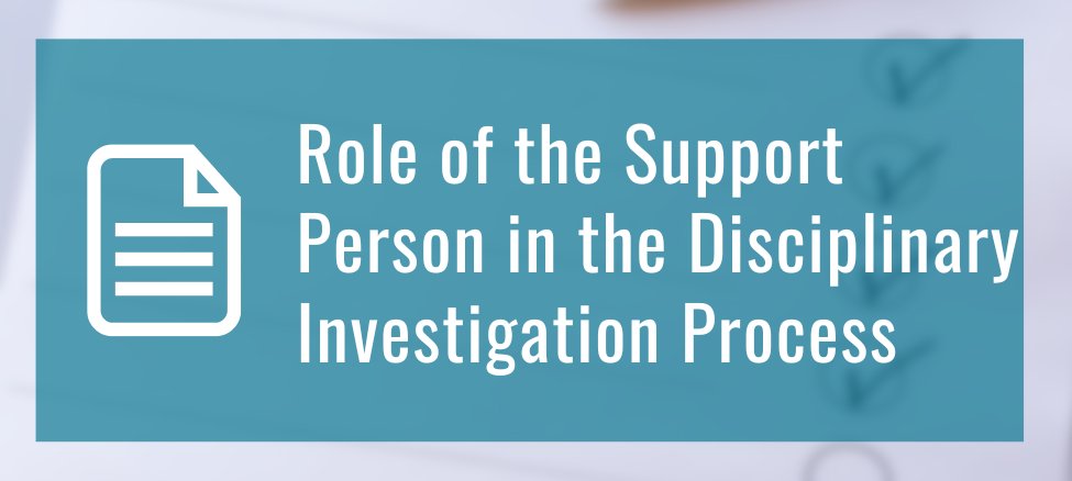 Role of the Support Person in the Disciplinary Investigation Process