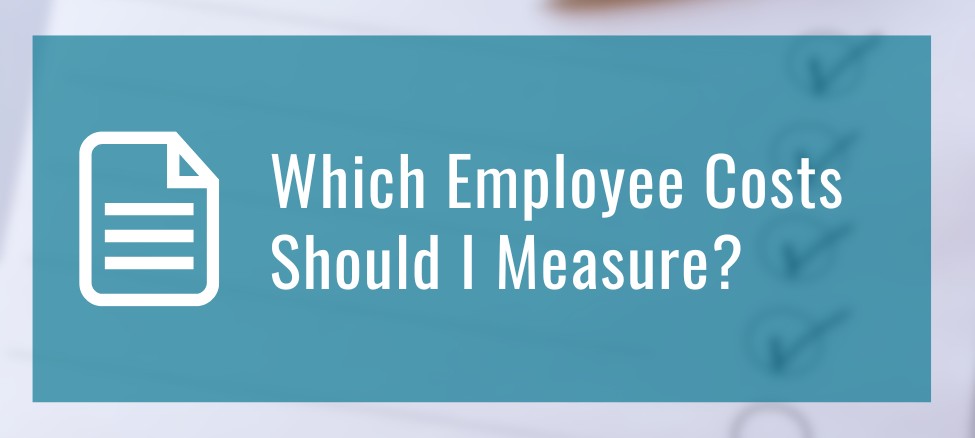 Which Employee Costs Should I Measure