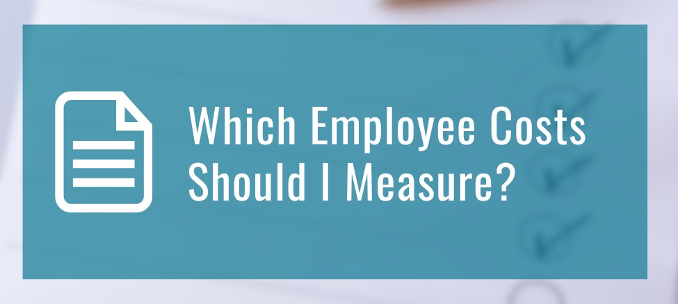 Which Employee Costs Should I Measure