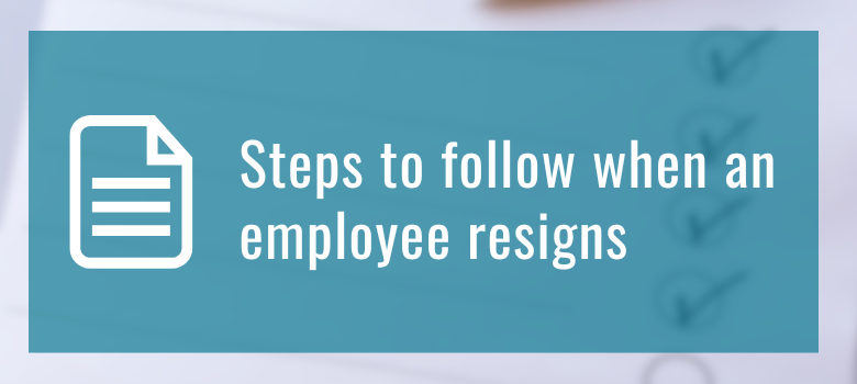 Steps to follow when an employee resigns