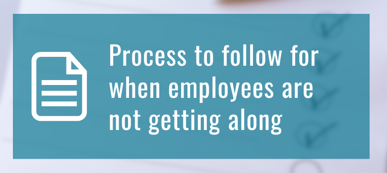 Process to follow for when employees are not getting along