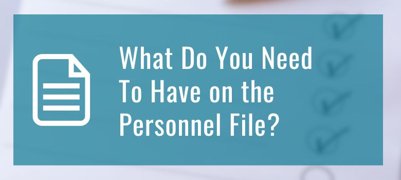 What Do You Need To Have on the Personnel File?