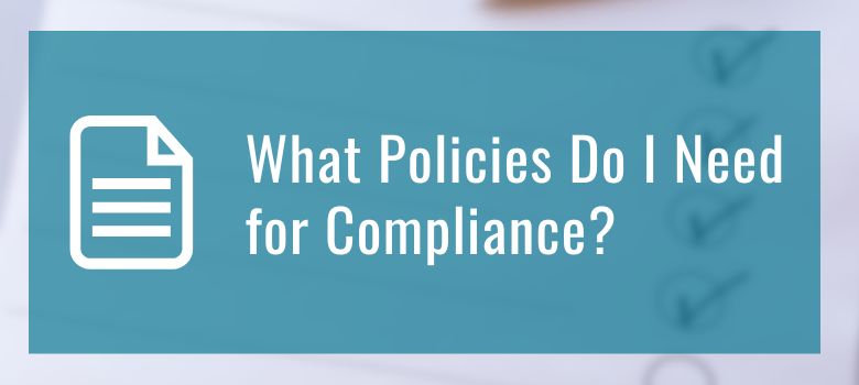 What Policies Do I Need for Compliance?
